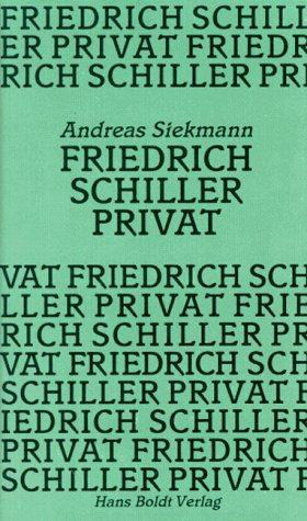 Friedrich Schiller privat. Lebensstationen in Tagebuchaufzeichnungen