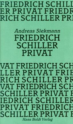 Friedrich Schiller privat. Lebensstationen in Tagebuchaufzeichnungen