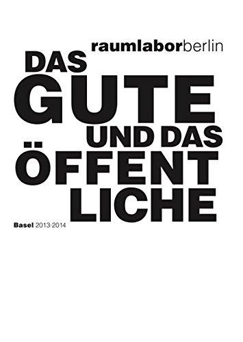 Das Gute und das Öffentliche: Basel 2013-14: Was kann Kunst im öffentlichen Raum?