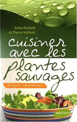 Cuisiner avec les plantes sauvages : se soigner naturellement