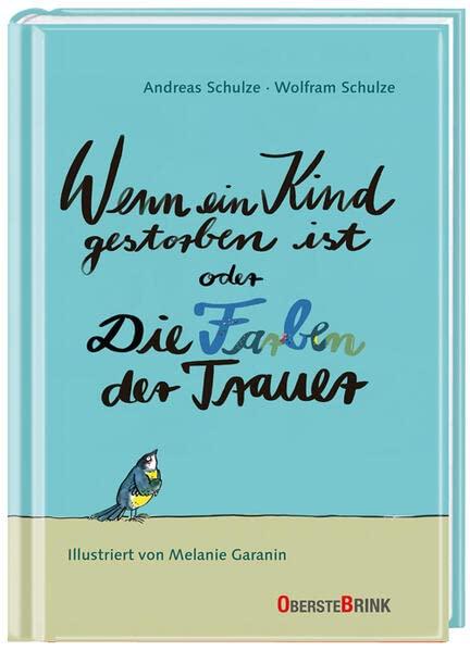 Wenn ein Kind gestorben ist oder Die Farben der Trauer: Trauerbewältigung für Familien. Die Phasen der Trauer überstehen und neuen Lebensweg finden. ... vom Sternenkind bis zum Tod nach Krankheit