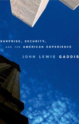 Surprise, Security, and the American Experience (Joanna Jackson Goldman Memorial Lecture on American Civilization)