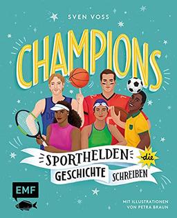 Champions – Sporthelden, die Geschichte schreiben: Williams, Nowitzki, Klopp und Co. – 45 inspirierende Lebensgeschichten zum Vor- und Selberlesen