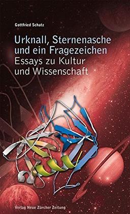 Urknall, Sternenasche und ein Fragezeichen: Essays zu Kultur und Wissenschaft