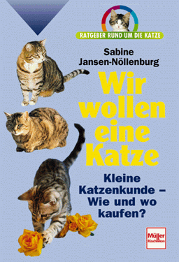 Wir wollen eine Katze. Ratgeber rund um die Katze.