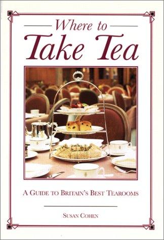 Where to Take Tea: A Guide to Britain's Best Tearooms