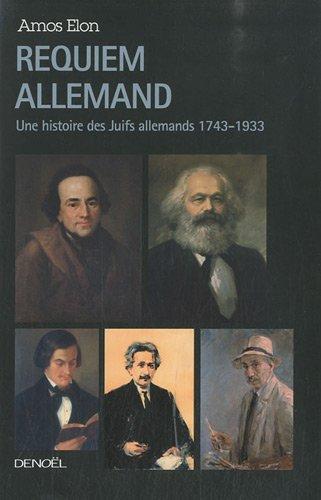 Requiem allemand : une histoire des Juifs allemands, 1743-1933