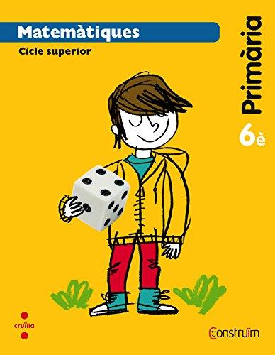 Construïm, matemàtiques, 6 Educació Primària