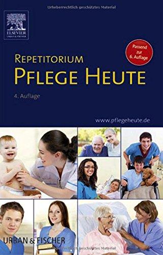 Repetitorium Pflege Heute: Passend zur 6. Auflage Pflege Heute