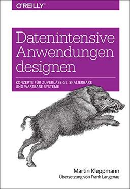 Datenintensive Anwendungen designen: Konzepte für zuverlässige, skalierbare und wartbare Systeme (Animals)