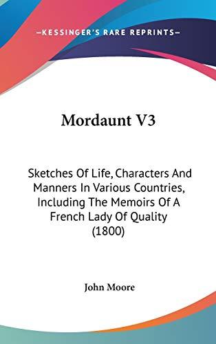 Mordaunt V3: Sketches Of Life, Characters And Manners In Various Countries, Including The Memoirs Of A French Lady Of Quality (1800)