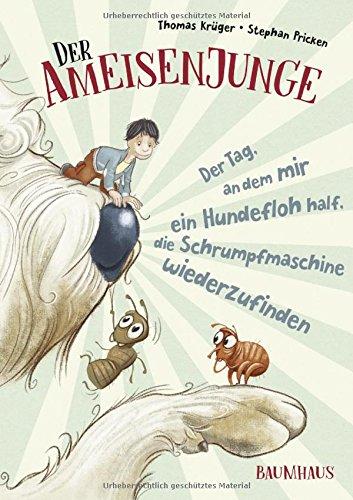 Der Ameisenjunge  - Der Tag, an dem mir ein Hundefloh half, die Schrumpfmaschine wiederzufinden: Band 2