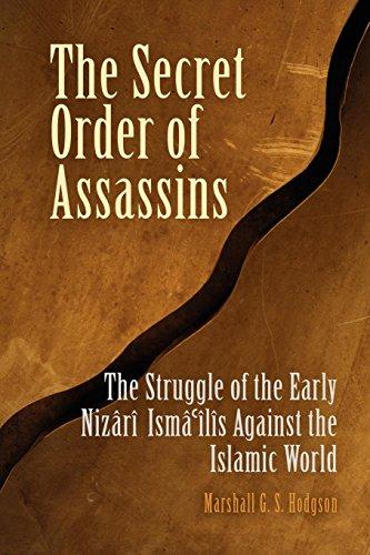 The Secret Order of Assassins: The Struggle of the Early Nizari Isma'ilis Against the Islamic World