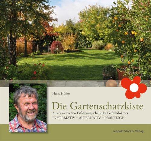 Die Gartenschatzkiste: Aus dem reichen Erfahrungsschatz des Gartendoktors