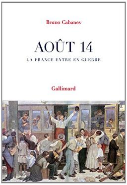 Août 14 : la France entre en guerre