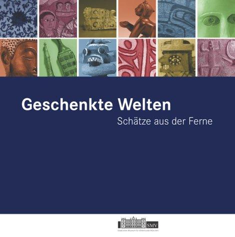 Geschenkte Welten - Schätze aus der Ferne