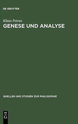 Genese und Analyse: Logik, Rhetorik und Hermeneutik im 17. und 18. Jahrhundert (Quellen und Studien zur Philosophie, 43, Band 43)