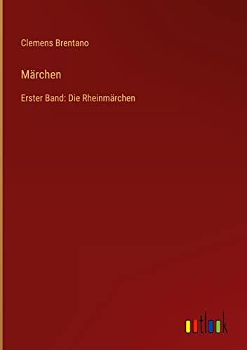 Märchen: Erster Band: Die Rheinmärchen