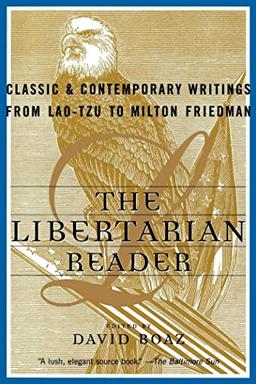 The Libertarian Reader: Classic and Contemporary Writings from Lao Tzu to Milton Friedman