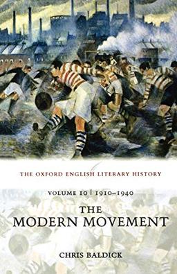 The Oxford English Literary History: Volume 10: The Modern Movement (1910-1940)