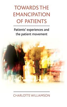 Towards the emancipation of patients: Patients' Experiences and the Patient Movement