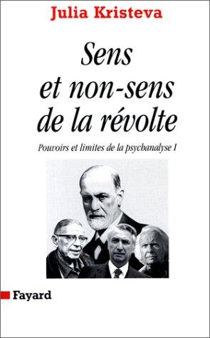 Pouvoirs et limites de la psychanalyse. Vol. 1. Sens et non-sens de la révolte : discours direct