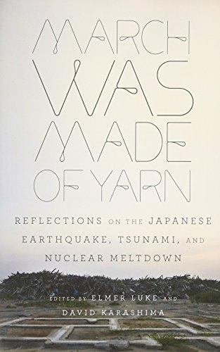 March Was Made of Yarn: Reflections on the Japanese Earthquake, Tsunami, and Nuclear Meltdown