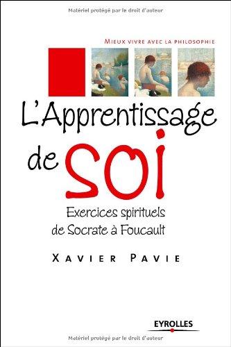 L'apprentissage de soi : exercices spirituels de Socrate à Foucault