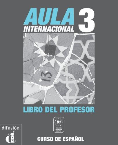 Aula internacional 3 : curso de espanol, B1 : libro del profesor