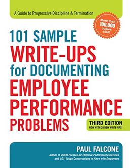 101 Sample Write-Ups for Documenting Employee Performance Problems: A Guide to Progressive Discipline and Termination