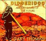 Didgeridoo: Ancient Sound of the Future