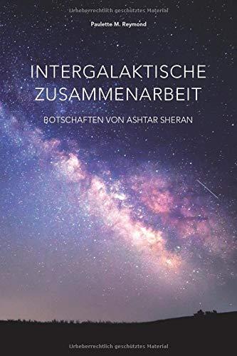 Intergalaktische Zusammenarbeit: Botschaften von Ashtar Sheran