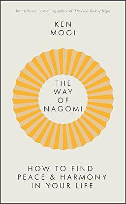 The Way of Nagomi: Live more harmoniously the Japanese way