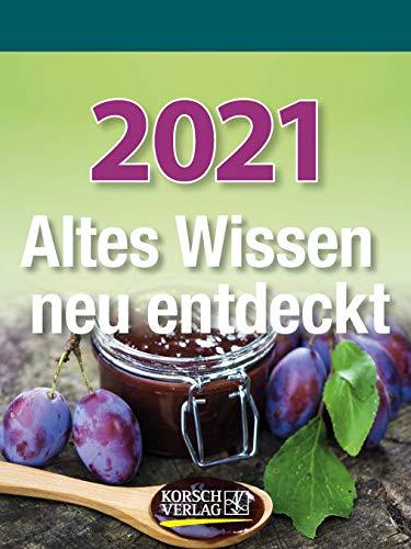 Altes Wissen neu entdeckt 2021: Aufstellbarer Tages-Abreisskalender mit überlieferten Haushaltstipps und Rezepten I 12 x 16 cm