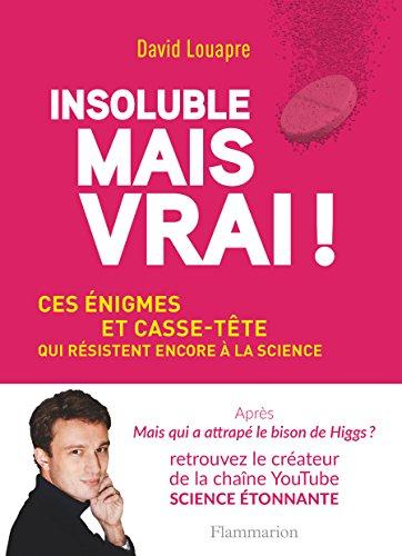 Insoluble mais vrai ! : ces énigmes et casse-tête qui résistent encore à la science