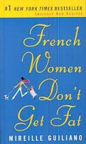 French Women Don't Get Fat: The Secret of Eating for Pleasure (Vintage)