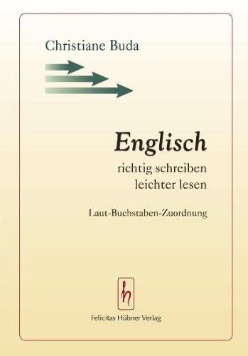 Englisch richtig schreiben - leichter lesen: Laut-Buchstaben-Zuordnung