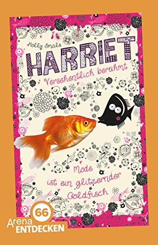 Harriet. Versehentlich berühmt: Mode ist ein glitzernder Goldfisch. Limitierte Jubiläumsausgabe