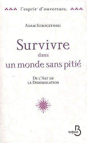 Survivre dans un monde sans pitié : de l'art de la dissimulation