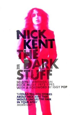 The Dark Stuff: Selected Writings on Rock Music 1972-1993