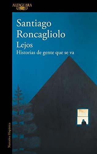 Lejos: Historias de gente que se va (Hispánica)