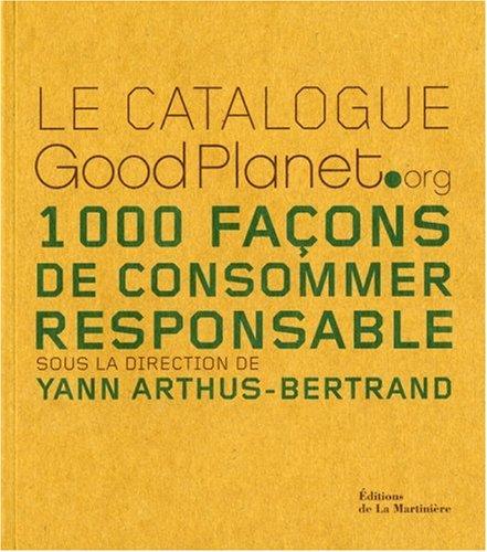 Le catalogue GoodPlanet.org : 1.000 façons de consommer responsable