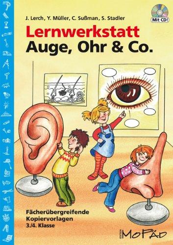 Lernwerkstatt Auge, Ohr & Co: Fächerübergreifende Kopiervorlagen für die 3./4. Klasse