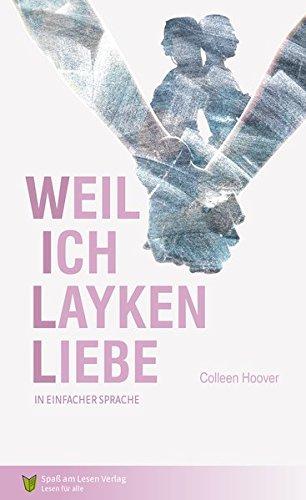 Weil ich Layken liebe: Kurzfassung in Einfacher Sprache