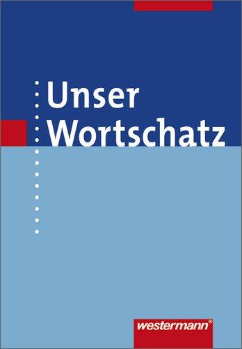 Unser Wortschatz - Allgemeine Ausgabe 2006: Wörterbuch