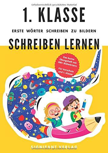 1. Klasse Schreiben lernen - Erste Wörter schreiben zu Bildern: Das bunte Übungsheft mit 300+ Bildwörtern - Für Vorschule und 1. Klasse