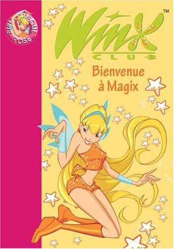 Winx Club. Vol. 2. Bienvenue à Magix