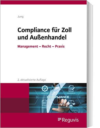 Compliance für Zoll und Außenhandel: Management - Recht - Praxis