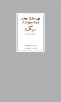 Arno-Schmidt-Brief-Edition. Arno Schmidt Stiftung im Suhrkamp Verlag. Mit Anmerkungen, editorischer Notiz und Register: Bargfelder Ausgabe. Briefe von ... Schmidt: Band 5: Briefwechsel mit Kollegen