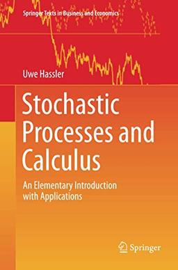 Stochastic Processes and Calculus: An Elementary Introduction with Applications (Springer Texts in Business and Economics)